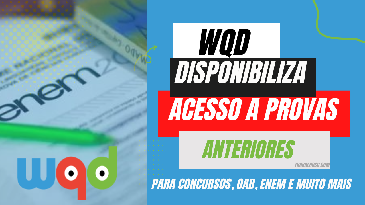 WQD disponibiliza acesso a provas anteriores para Concursos, OAB, Enem e muito mais-2023-06-09