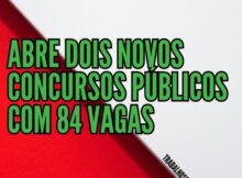 abre dois novos Concursos Públicos com 84 vagas-2023-05-05