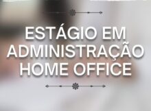 ESTÁGIO EM ADMINISTRAÇÃO HOME OFFICE