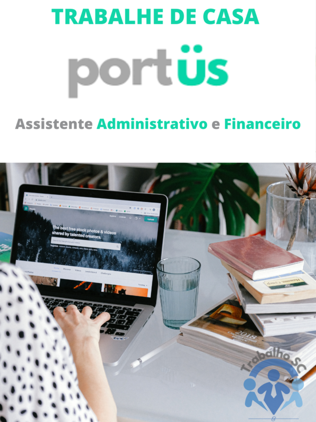 JUNTE-SE À PORTUS DIGITAL TRABALHE EM CASA COMO ASSISTENTE ADMINISTRATIVO E FINANCEIRO!-2023-06-23