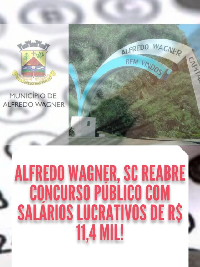 ALFREDO WAGNER, SC REABRE CONCURSO PÚBLICO COM SALÁRIOS LUCRATIVOS DE R$ 11,4 MIL!-2023-07-28